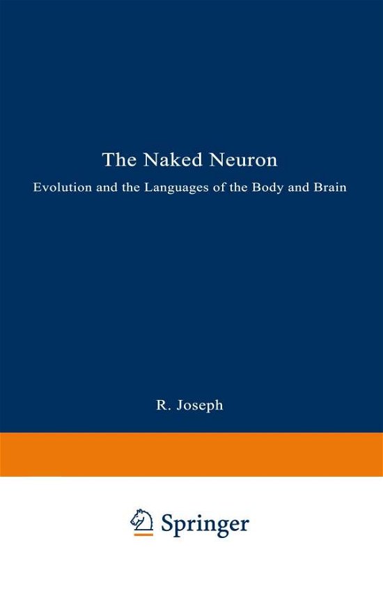 Cover for Rhawn Joseph · The Naked Neuron: Evolution and the Languages of the Body and Brain (Paperback Bog) [Softcover reprint of the original 1st ed. 1993 edition] (1993)