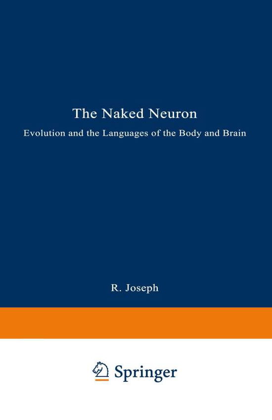 Cover for Rhawn Joseph · The Naked Neuron: Evolution and the Languages of the Body and Brain (Paperback Bog) [Softcover reprint of the original 1st ed. 1993 edition] (1993)