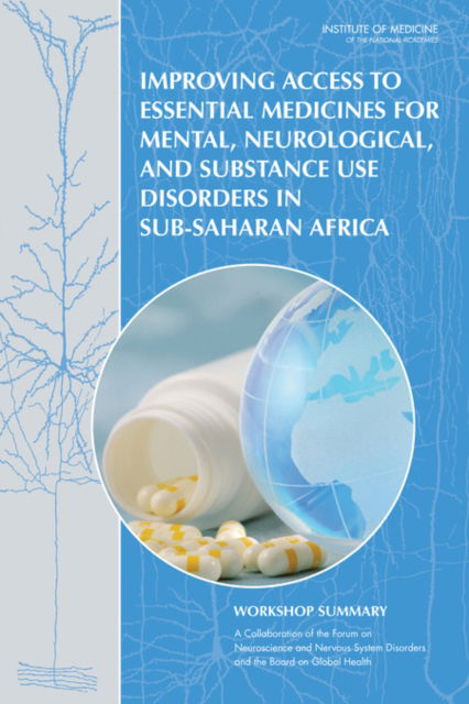 Cover for Institute of Medicine · Improving Access to Essential Medicines for Mental, Neurological, and Substance Use Disorders in Sub-Saharan Africa: Workshop Summary (Paperback Book) (2014)