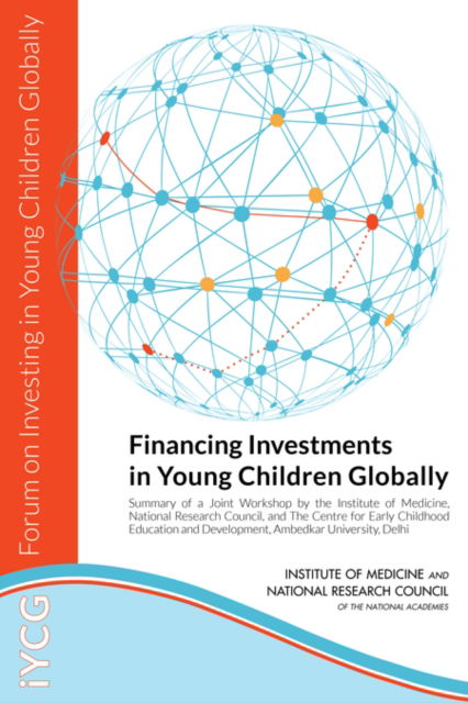 Cover for National Research Council · Financing Investments in Young Children Globally: Summary of a Joint Workshop by the Institute of Medicine, National Research Council, and The Centre for Early Childhood Education and Development, Ambedkar University, Delhi (Paperback Book) (2015)