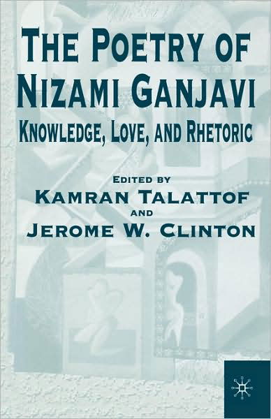 Cover for Na Na · The Poetry of Nizami Ganjavi: Knowledge, Love, and Rhetoric (Hardcover Book) [2001 edition] (2001)