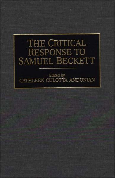 Cover for Cathleen C. Andonian · The Critical Response to Samuel Beckett - Critical Responses in Arts and Letters (Hardcover Book) (1998)