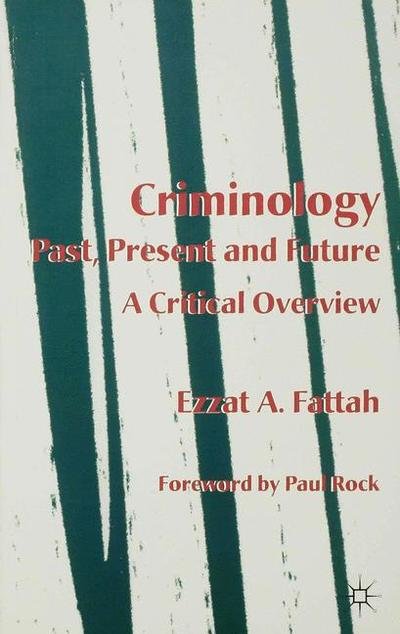 Cover for Ezzat A. Fattah · Criminology: Past, Present and Future: A Critical Overview (Paperback Book) (1997)
