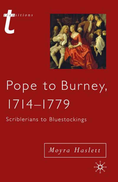 Cover for Moyra Haslett · Pope to Burney  1714-1779 Scriblerians to Bluestockings - Scriblerians to Bluestockings (Hardcover Book) (2003)