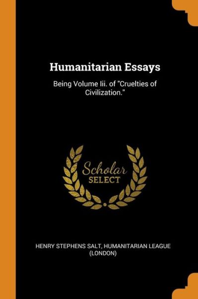 Cover for Henry Stephens Salt · Humanitarian Essays Being Volume III. of Cruelties of Civilization. (Paperback Book) (2018)