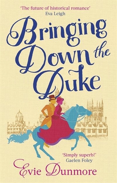 Cover for Evie Dunmore · Bringing Down the Duke: swoony, feminist and romantic, perfect for fans of Bridgerton - A League of Extraordinary Women (Pocketbok) (2019)