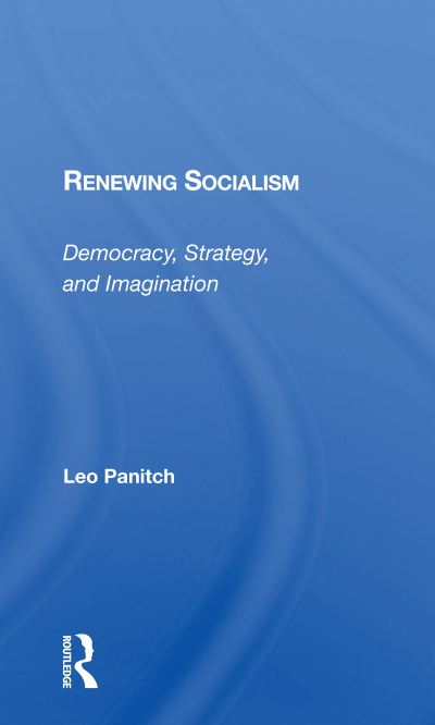 Cover for Leo Panitch · Renewing Socialism: Democracy, Strategy, And Imagination (Paperback Book) (2020)