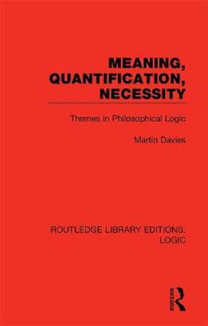 Cover for Martin Davies · Meaning, Quantification, Necessity: Themes in Philosophical Logic - Routledge Library Editions: Logic (Paperback Book) (2021)