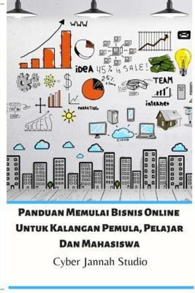 Cover for Cyber Jannah Studio · Panduan Memulai Bisnis Online Untuk Kalangan Pemula, Pelajar Dan Mahasiswa (Taschenbuch) (2024)