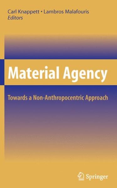 Cover for Carl Knappett · Material Agency: Towards a Non-Anthropocentric Approach (Hardcover Book) [2008 edition] (2008)