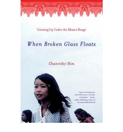 When Broken Glass Floats: Growing Up Under the Khmer Rouge - Chanrithy Him - Books - WW Norton & Co - 9780393322101 - September 12, 2001