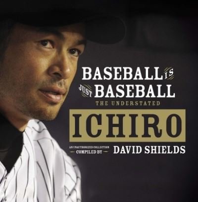 Cover for Baseball Is Just Baseball The Understated Ichiro (Book) (2012)