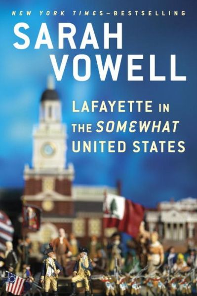 Cover for Sarah Vowell · Lafayette in the Somewhat United States (Paperback Book) (2016)