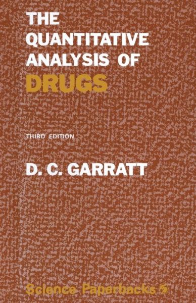 The Quantitative Analysis of Drugs: 3rd edition - Donald Clarence. Garratt - Books - Chapman and Hall - 9780412148101 - September 9, 1976