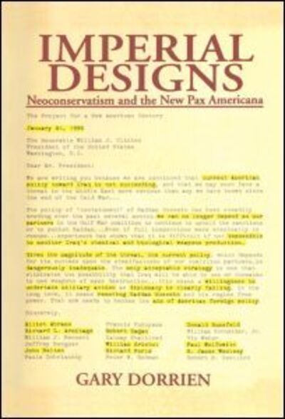 Imperial Designs: Neoconservatism and the New Pax Americana - Gary Dorrien - Boeken - Taylor & Francis Ltd - 9780415655101 - 14 november 2012