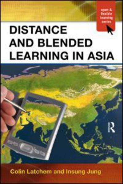 Cover for Latchem, Colin (Open Learning Consultant, Australia) · Distance and Blended Learning in Asia - Open and Flexible Learning Series (Paperback Book) (2009)