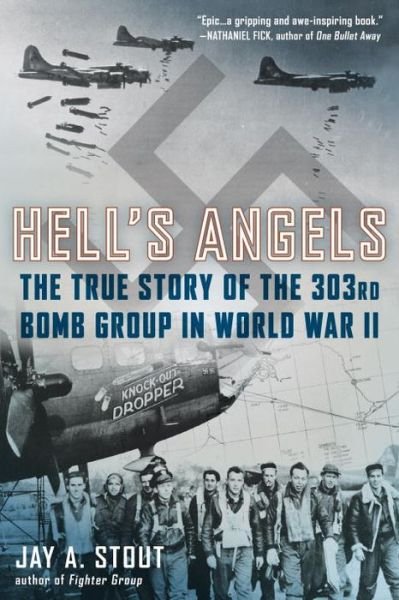 Cover for Jay A. Stout · Hell's Angels: The True Story of the 303rd Bomb Group in World War II (Paperback Book) (2016)