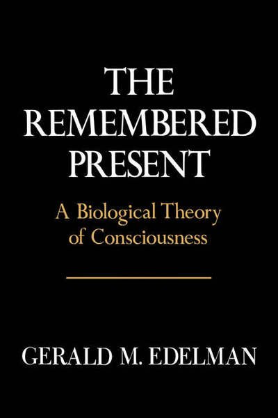 Cover for Gerald Edelman · Remembered Present: A Biological Theory Of Consciousness (Hardcover Book) (1990)