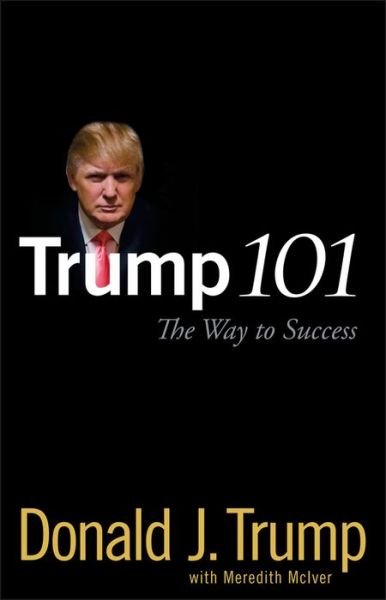 Cover for Donald J. Trump · Trump 101: The Way to Success (Gebundenes Buch) (2006)