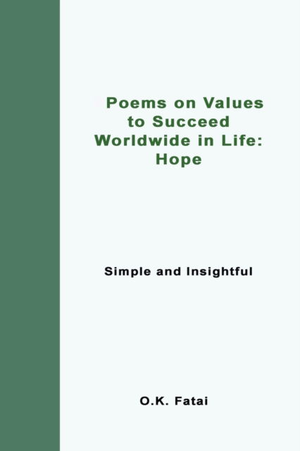 Cover for O K Fatai · Poems on Values to Succeed Worldwide in Life - Hope: Simple and Insightful (Taschenbuch) (2019)