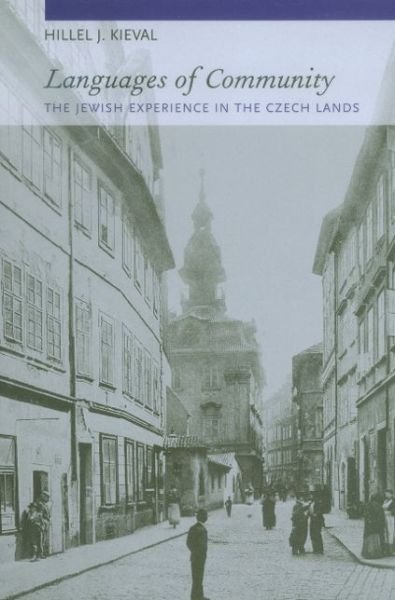 Cover for Hillel J. Kieval · Languages of Community: The Jewish Experience in the Czech Lands (Hardcover Book) (2000)