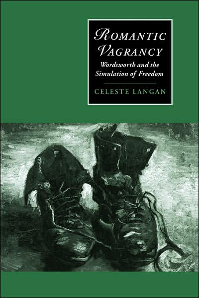 Cover for Langan, Celeste (University of California, Berkeley) · Romantic Vagrancy: Wordsworth and the Simulation of Freedom - Cambridge Studies in Romanticism (Paperback Book) (2006)