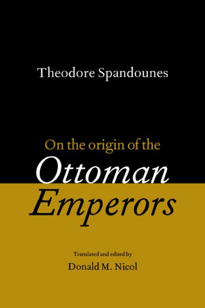 Cover for Nicol, Donald M. (King's College London) · Theodore Spandounes: On the Origins of the Ottoman Emperors (Hardcover Book) (1997)