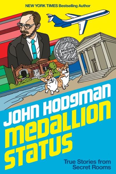 Cover for John Hodgman · Medallion Status: True Stories and Complimentary Upgrades (Hardcover Book) (2019)