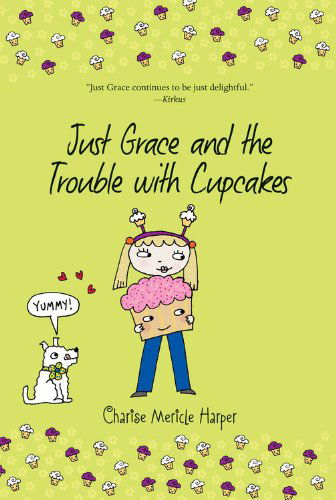 Cover for Charise Mericle Harper · Just Grace and the Trouble with Cupcakes - The Just Grace Series (Paperback Book) (2014)