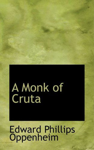 Cover for Edward Phillips Oppenheim · A Monk of Cruta (Hardcover Book) (2008)