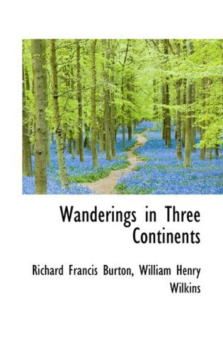 Cover for Sir Richard Francis Burton · Wanderings in Three Continents (Gebundenes Buch) (2009)