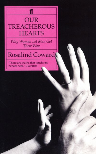 Cover for Ros Coward · Our Treacherous Hearts: Why Women Let Men Get Their Own Way (Paperback Book) [Main edition] (1993)