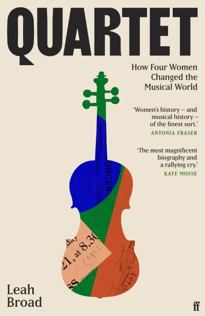 Cover for Leah Broad · Quartet: How Four Women Changed The Musical World - 'Magnificent' (Kate Mosse) (Hardcover Book) [Main edition] (2023)