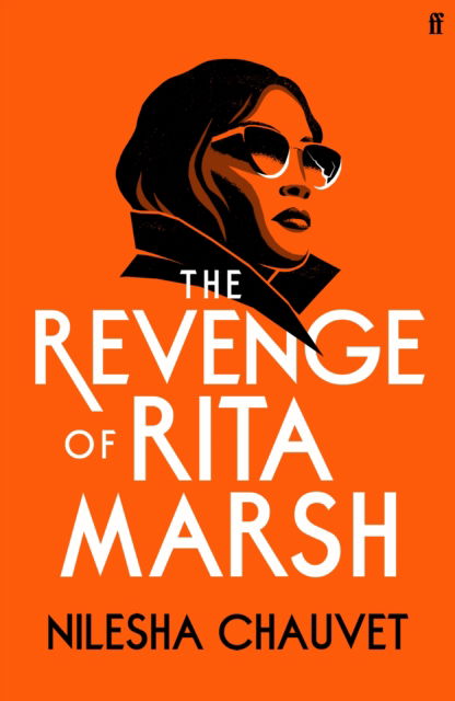 Cover for Nilesha Chauvet · The Revenge of Rita Marsh: A gripping, deliciously dark psychological thriller, 'one of 2024’s most impressive and thought-provoking debuts' (Gebundenes Buch) [Main edition] (2024)