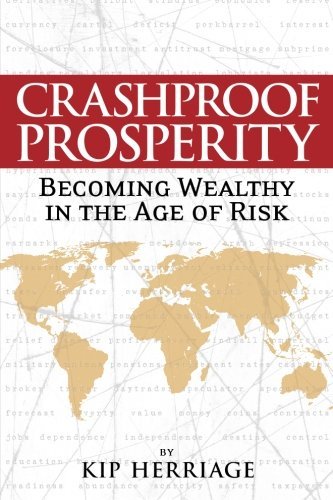 Crashproof Prosperity: Becoming Wealthy in the Age of Risk - Kip Herriage - Kirjat - Wealth Masters International - 9780578073101 - maanantai 3. tammikuuta 2011