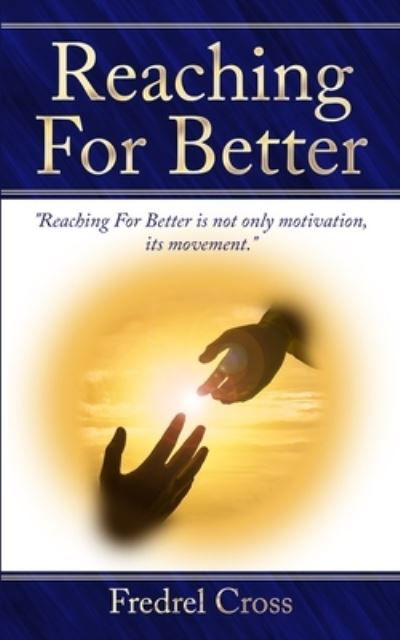 Cover for Fredrel Cross · Reaching For Better (Paperback Book) (2020)