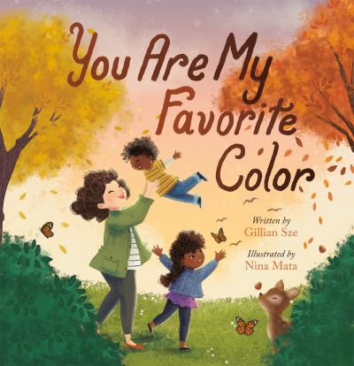 Cover for Gillian Sze · You Are My Favorite Color (Hardcover Book) (2022)