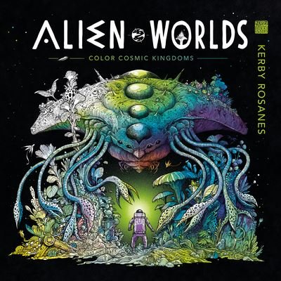 Alien Worlds: Color Cosmic Kingdoms - Kerby Rosanes - Bøger - Penguin Publishing Group - 9780593472101 - 28. marts 2023