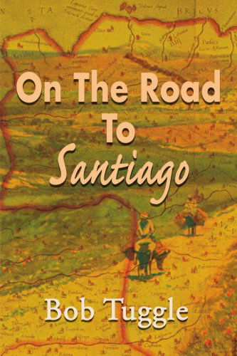 Cover for Bob Tuggle · On the Road to Santiago (Paperback Book) (2000)