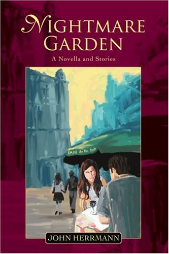 Cover for John Herrmann · Nightmare Garden: a Novella and Stories (Taschenbuch) (2005)