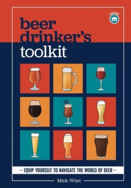 Beer Drinker's Toolkit - Mick Wust - Books - Rockpool Publishing - 9780645207101 - August 16, 2023