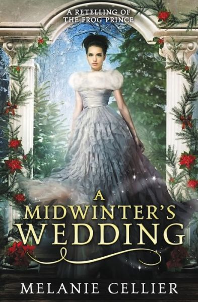 Cover for Melanie Cellier · A Midwinter's Wedding: A Retelling of The Frog Prince (Paperback Book) (2019)