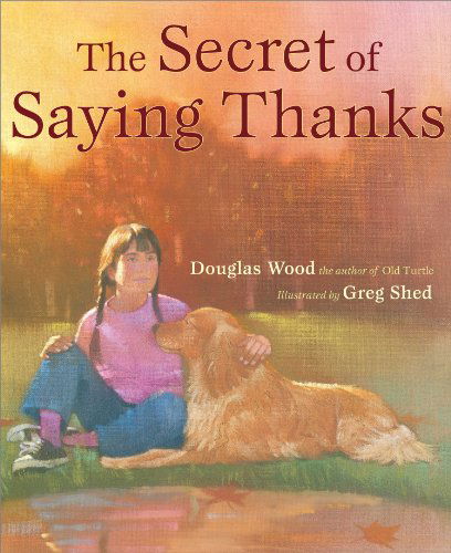 Secret of Saying Thanks - Douglas Wood - Books - Simon & Schuster Books for Young Readers - 9780689854101 - October 1, 2005