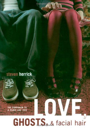 Cover for Steven Herrick · Love, Ghosts, &amp; Facial Hair (Paperback Book) (2004)