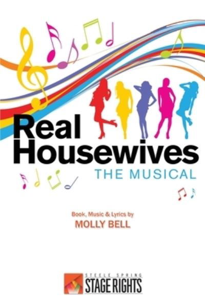 Real Housewives The Musical - Molly Bell - Książki - Steele Spring Stage Rights - 9780692315101 - 24 października 2016