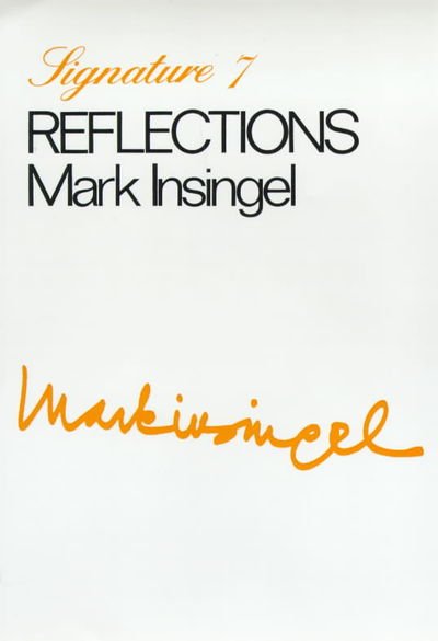 Reflections - Signature - Mark Insingel - Böcker - Marion Boyars Publishers Ltd - 9780714507101 - 1971