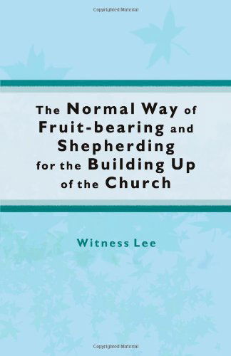 The Normal Way of Fruit-bearing and Shepherding for the Building Up of the Church - Witness Lee - Books - Living Stream Ministry - 9780736329101 - July 1, 2005