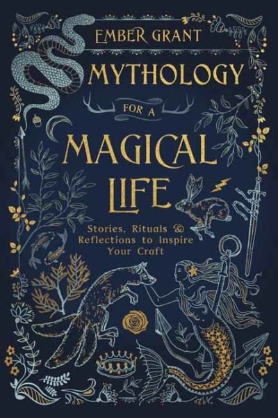Cover for Ember Grant · Mythology for a Magical Life: Stories, Rituals and Reflections to Inspire Your Craft (Paperback Bog) (2021)
