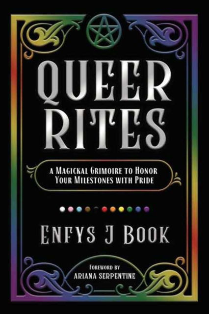 Queer Rites: A Magickal Grimoire to Honor Your Milestones with Pride - Enfys J. Book - Bøger - Llewellyn Publications,U.S. - 9780738776101 - 8. februar 2025