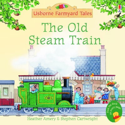 The Old Steam Train - Farmyard Tales - Heather Amery - Books - Usborne Publishing Ltd - 9780746063101 - January 28, 2005